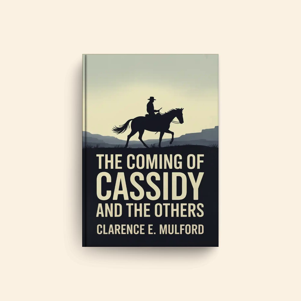 Coming Of Cassidy And The Others by Clarence E Mulford