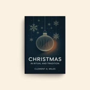 Christmas In Ritual And Tradition by Clement A Miles