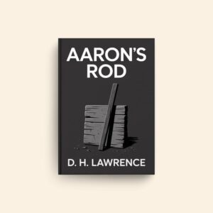 Aarons Rod by D H Lawrence