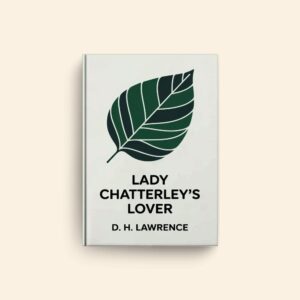 Lady Chatterleys Lover by D H Lawrence