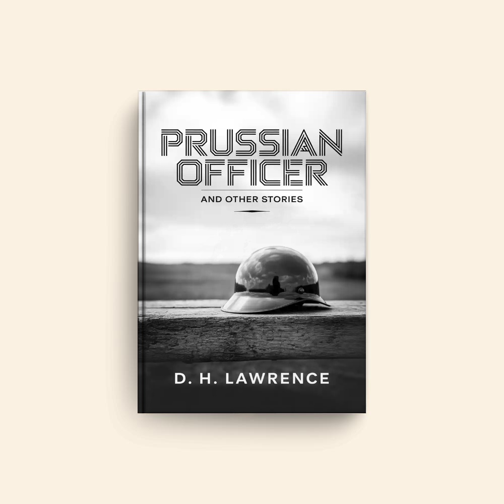 Prussian Officer And Other Stories by D H Lawrence