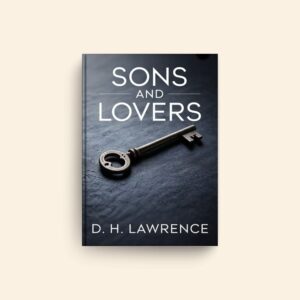 Sons And Lovers by D H Lawrence