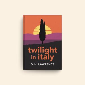 Twilight In Italy by D H Lawrence