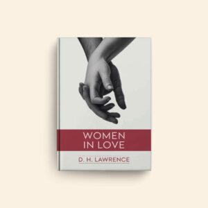 Women In Love by D H Lawrence