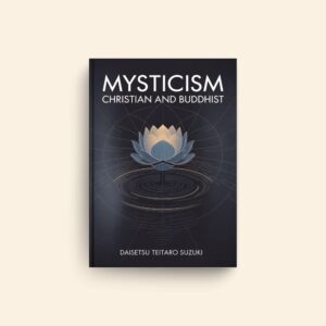 Mysticism Christian And Buddhist by Daisetz Teitaro Suzuki