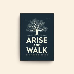 Arise And Walk by Daniel Boone Herring