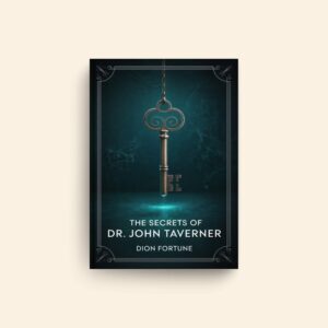 Secrets Of Dr John Taverner by Dion Fortune