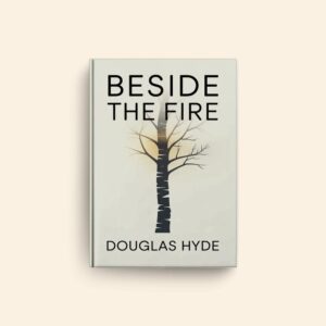 Beside The Fire by Douglas Hyde