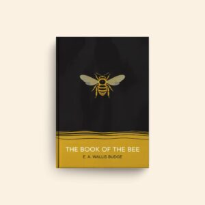 Book Of The Bee by E A Wallis Budge