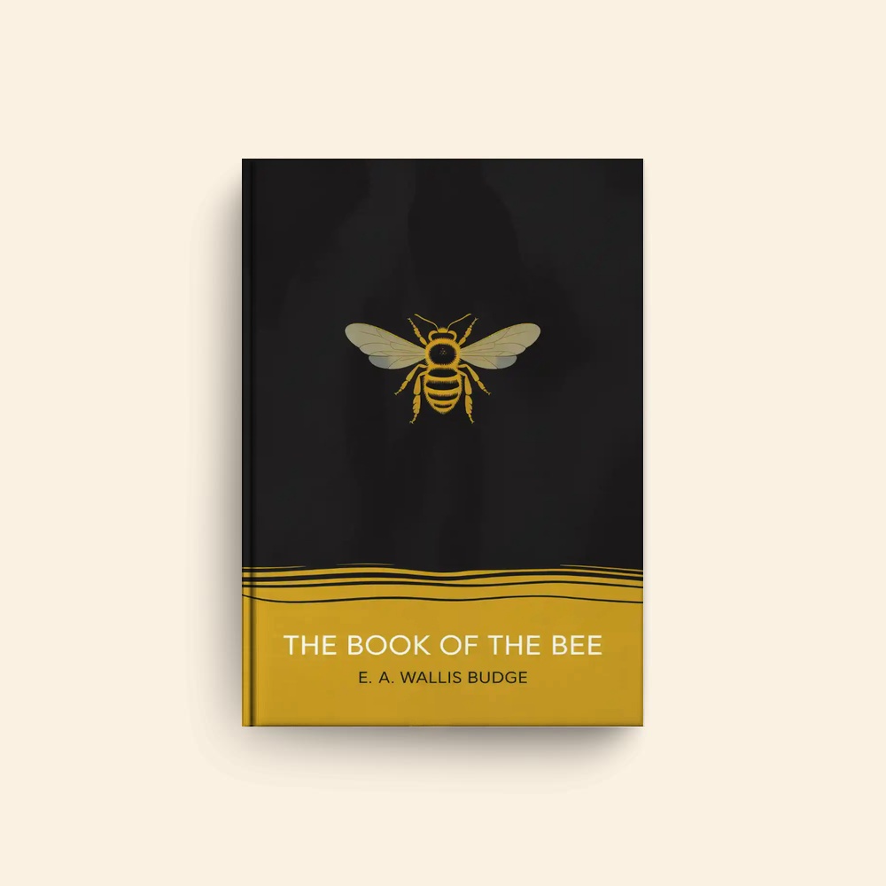 Book Of The Bee by E A Wallis Budge