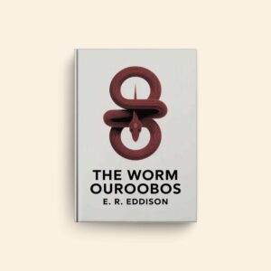 Worm Ourorobos by E R Eddison