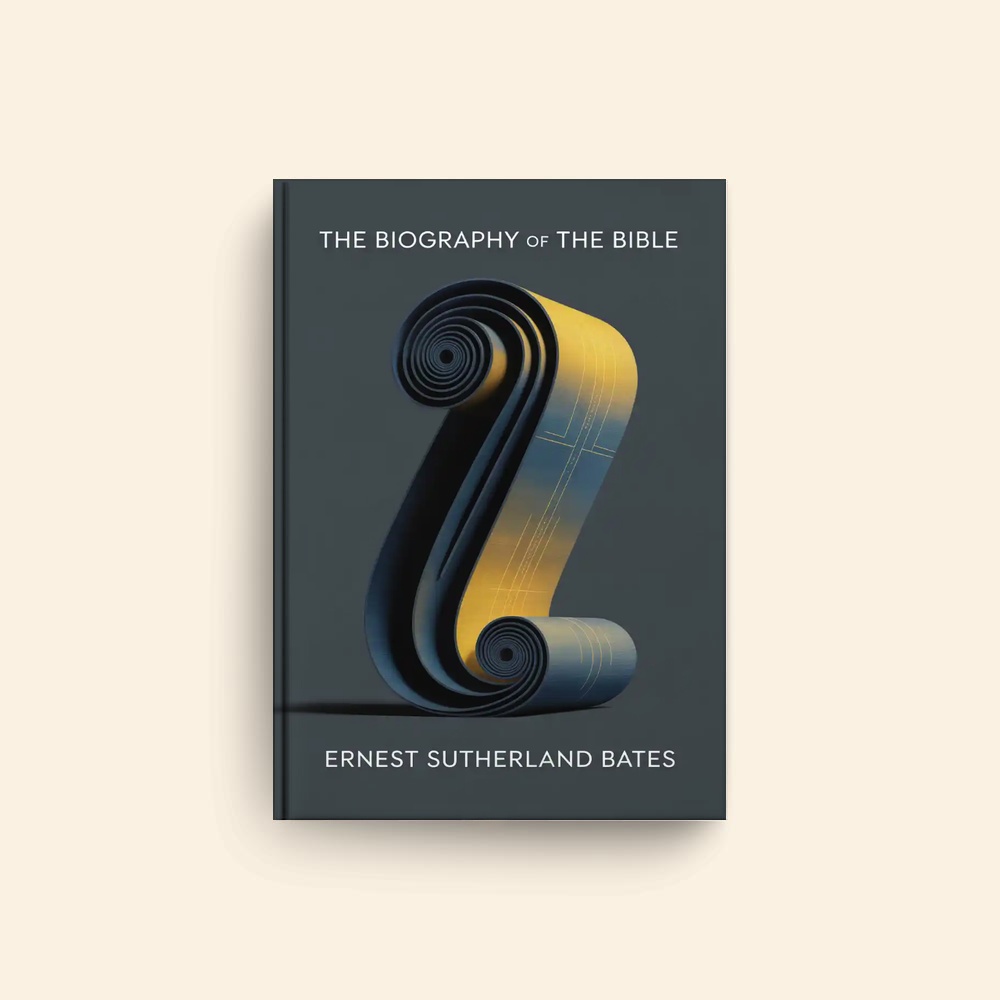 Biography Of The Bible by E S Bates