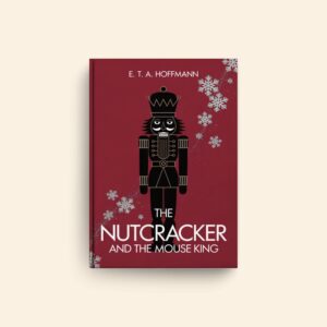 Nutcracker And Mouse King by E T A Hoffmann