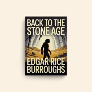 Back To The Stone Age by Edgar Rice Burroughs