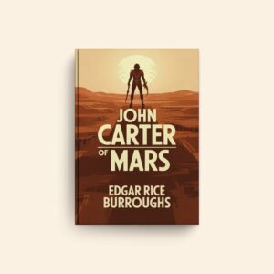 John Carter Of Mars by Edgar Rice Burroughs