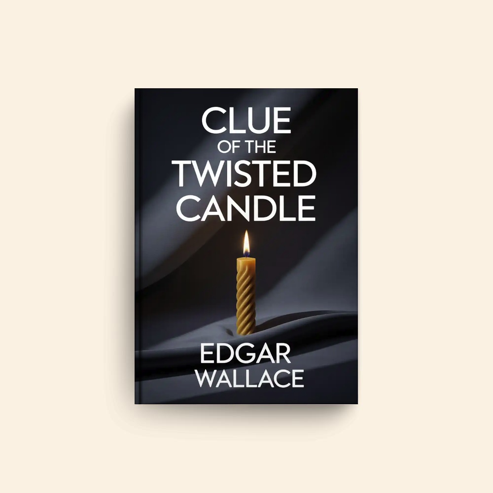 Clue Of The Twisted Candle by Edgar Wallace