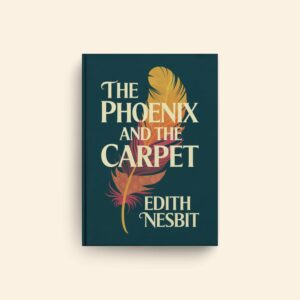 Phoenix And The Carpet by Edith Nesbit