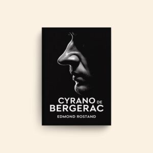 Cyrano De Bergerac by Edmond Rostand
