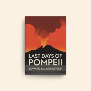 Last Days Of Pompeii by Edward Bulwer Lytton