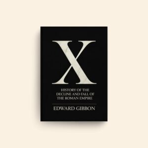 History Of The Decline And Fall Of The Roman Empire by Edward Gibbon