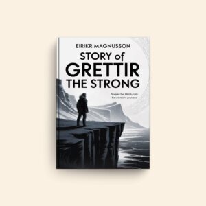 Story Of Grettir The Strong by Eirikr Magnusson, William Morris