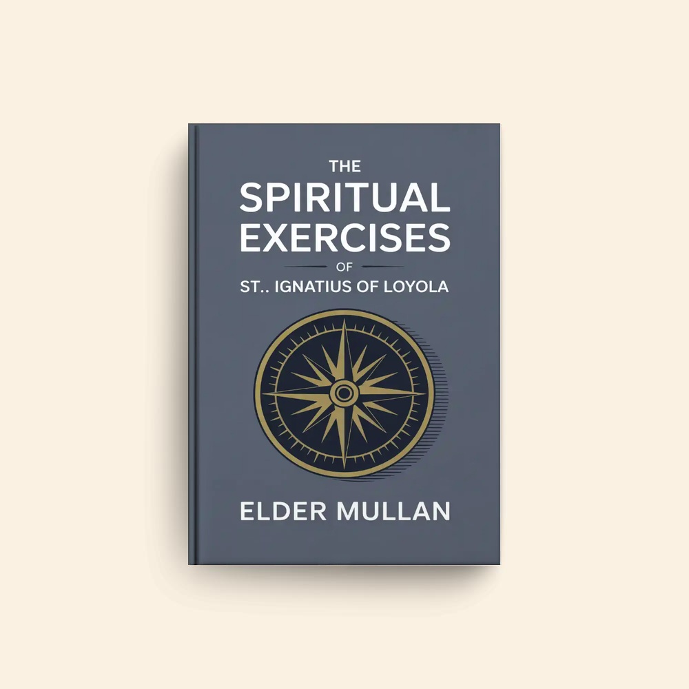 Spiritual Exercises Of St Ignatius Of Loyola by Elder Mullan