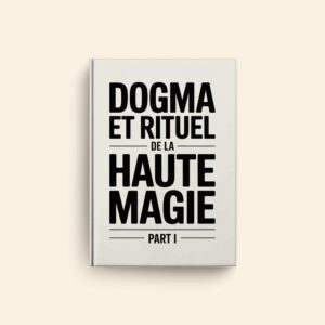 Dogma Et Rituel De La Haute Magie Part I by Eliphas Levi