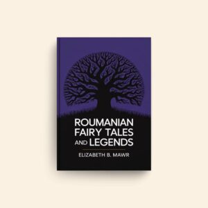 Roumanian Fairy Tales And Legends by Elizabeth B Mawr
