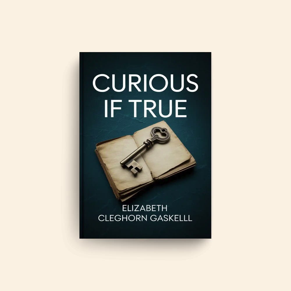 Curious If True by Elizabeth Cleghorn Gaskell