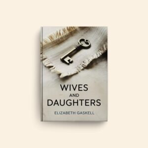 Wives And Daughters by Elizabeth Cleghorn Gaskell