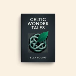 Celtic Wonder Tales by Ella Young