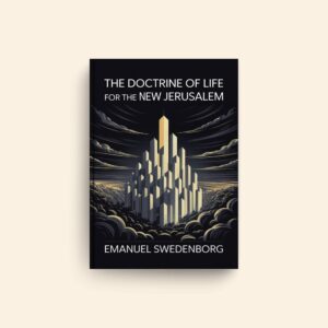 Doctrine Of Life For The New Jerusalem by Emanuel Swedenborg