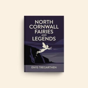 North Cornwall Fairies And Legends by Enys Tregarthen