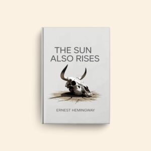 Sun Also Rises by Ernest Hemingway