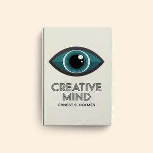 Creative Mind by Ernest S Holmes