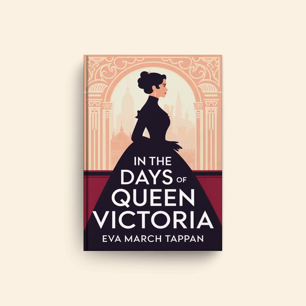 In The Days Of Queen Victoria by Eva March Tappan