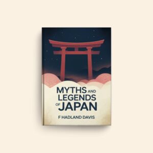 Myths And Legends Of Japan by F Hadland Davis