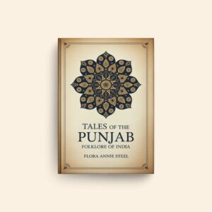 Tales Of The Punjab Folklore Of India by Flora Annie Steel