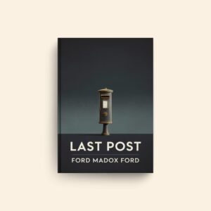 Last Post by Ford Madox Ford