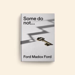 Some Do Not by Ford Madox Ford
