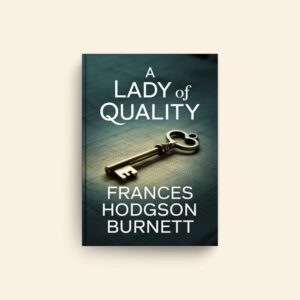 Lady Of Quality by Frances Hodgson Burnett