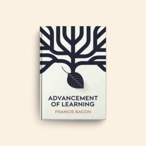 Advancement Of Learning by Francis Bacon