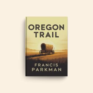 Oregon Trail by Francis Parkman