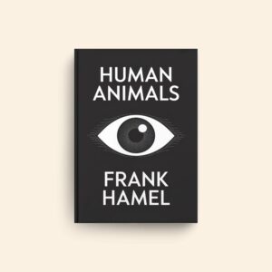 Human Animals by Frank Hamel