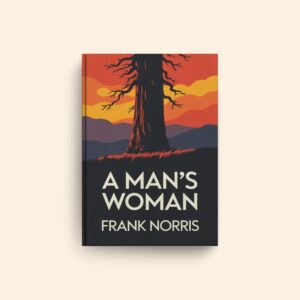 Mans Woman by Frank Norris