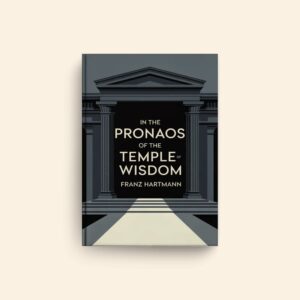 In The Pronaos Of The Temple Of Wisdom by Franz Hartmann