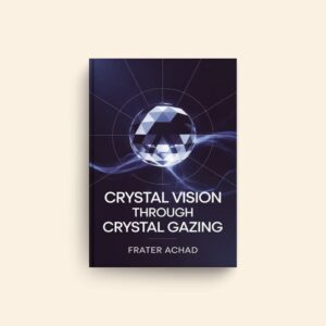 Crystal Vision Through Crystal Gazing by Frater Achad