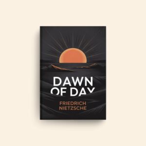 Dawn Of Day by Friedrich Nietzsche
