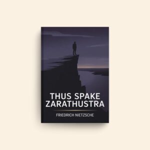 Thus Spake Zarathustra by Friedrich Nietzsche