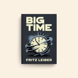 Big Time by Fritz Leiber